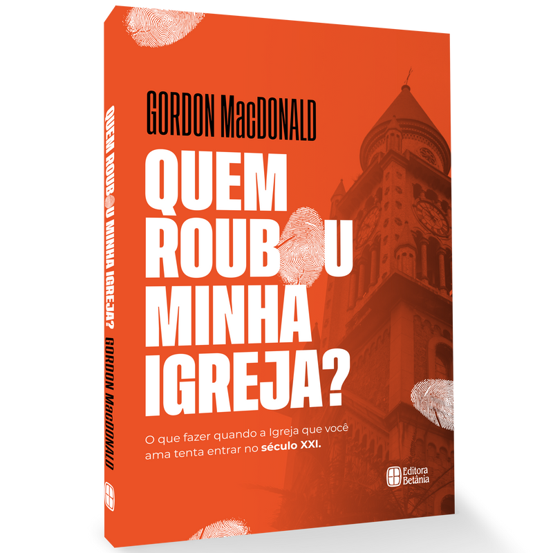 Quem Roubou Minha Igreja? | Gordon MacDonald