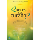 Queres Ser Curado? | Marcelo Aguiar