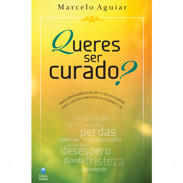 Queres Ser Curado? | Marcelo Aguiar