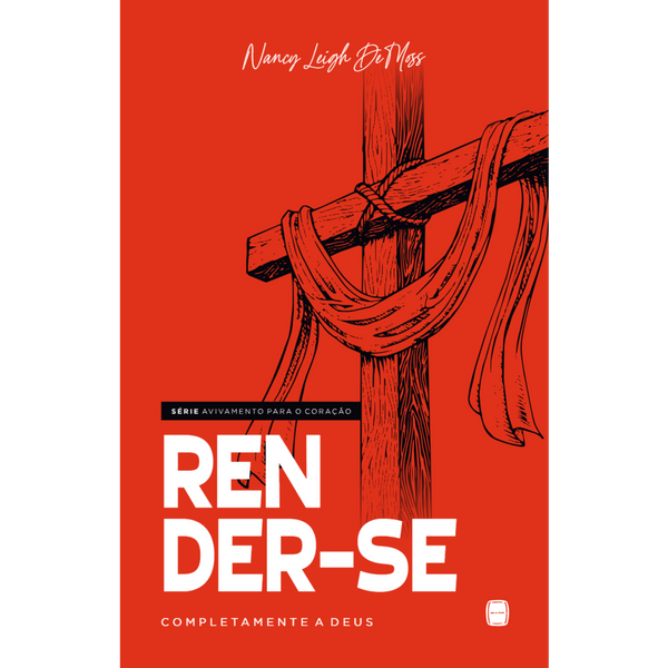 Render-se Completamente a Deus | Nancy Leigh DeMoss