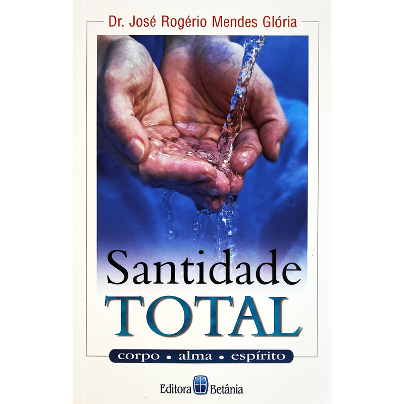 Santidade Total | Dr. José Rogério Mendes Glória
