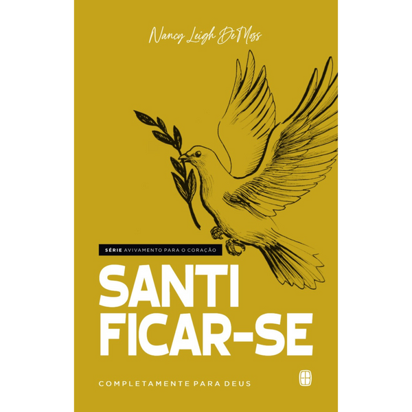 Santificar-se Completamente para Deus | Nancy Leigh DeMoss