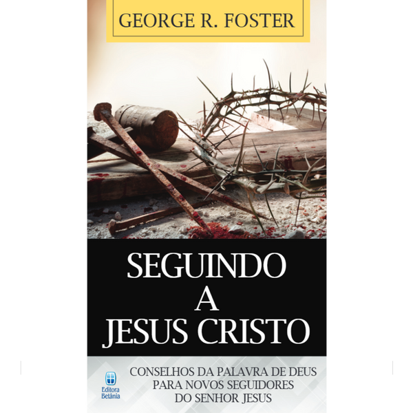 LIVRETE | Seguindo a Jesus Cristo | George Foster