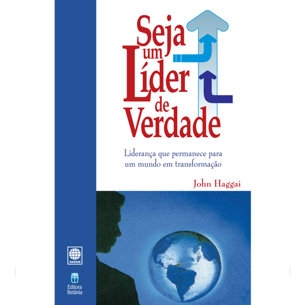 Seja um Líder de Verdade | Jonh Haggai