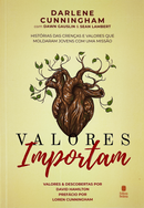 Valores Importam | Darlene Cunningham com Dawn Gauslin & Sean Lambert