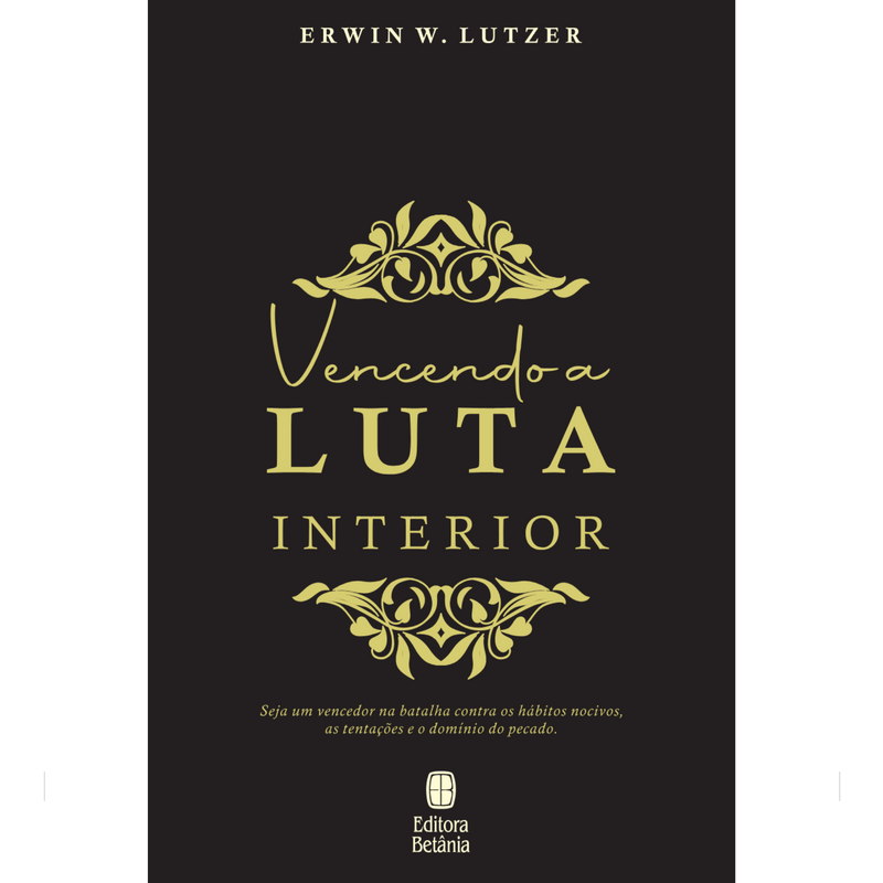 Vencendo a Luta Interior | Erwin W. Lutzer