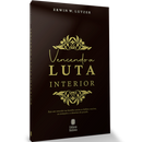 Vencendo a Luta Interior | Erwin W. Lutzer