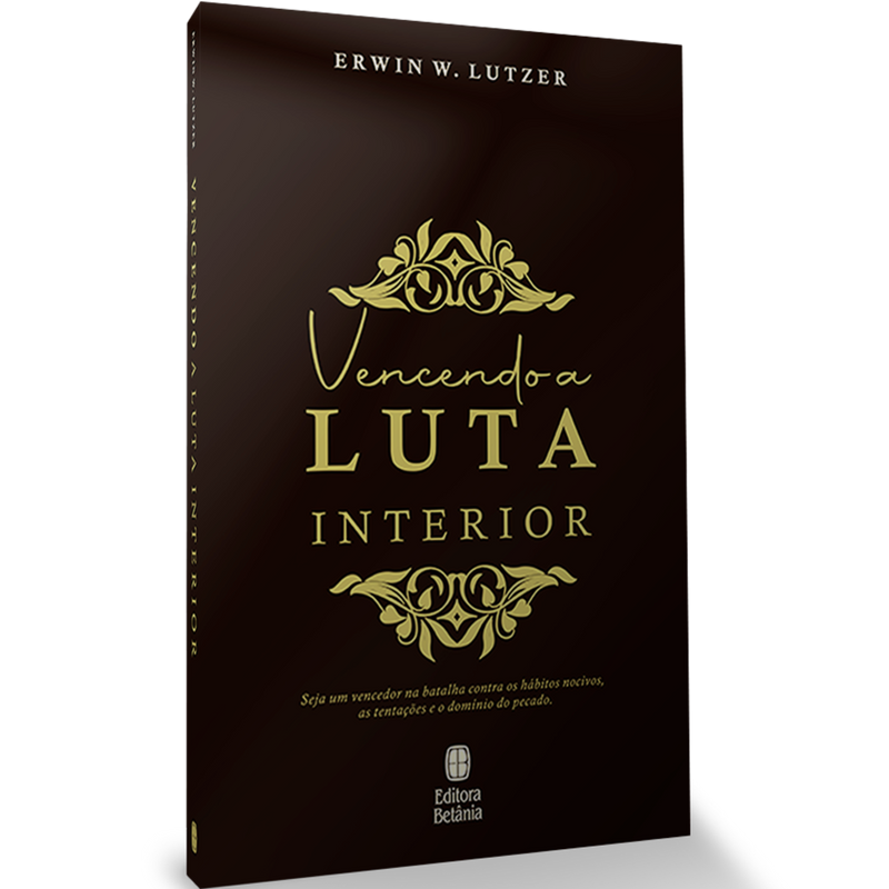 Vencendo a Luta Interior | Erwin W. Lutzer