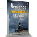 Vencendo as Tempestades da Vida | Hernandes Dias Lopes