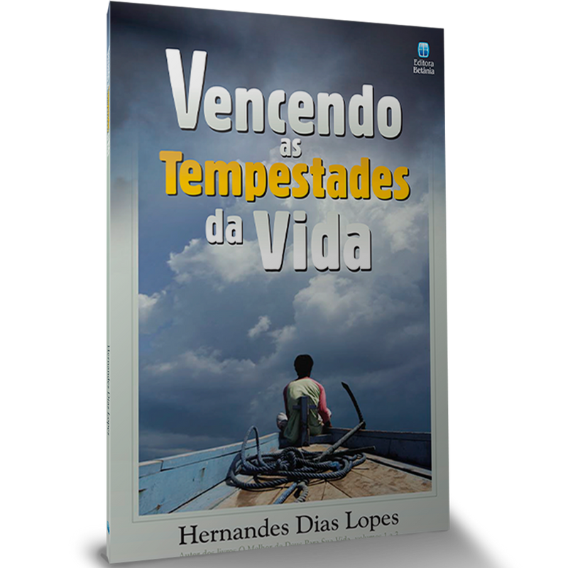 Vencendo as Tempestades da Vida | Hernandes Dias Lopes