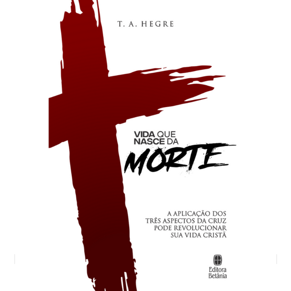 Vida Que Nasce da Morte | Ted A. Hegre