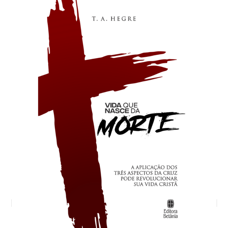 Vida Que Nasce da Morte | Ted A. Hegre