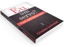 Eu, um Servo? Você Está Brincando! | Charles Swindoll