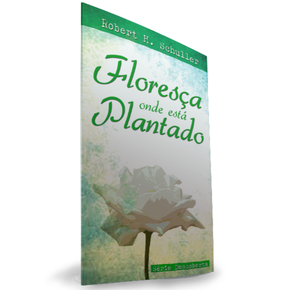 LIVRETE | Floresça Onde Está Plantado | Robert Schuller