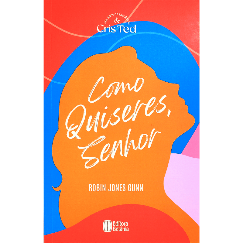 Cris & Ted Vol. 02 | Como Quiseres, Senhor | Robin Jones Gunn