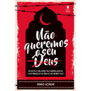 Não Queremos o seu Deus | Irmão Acinom