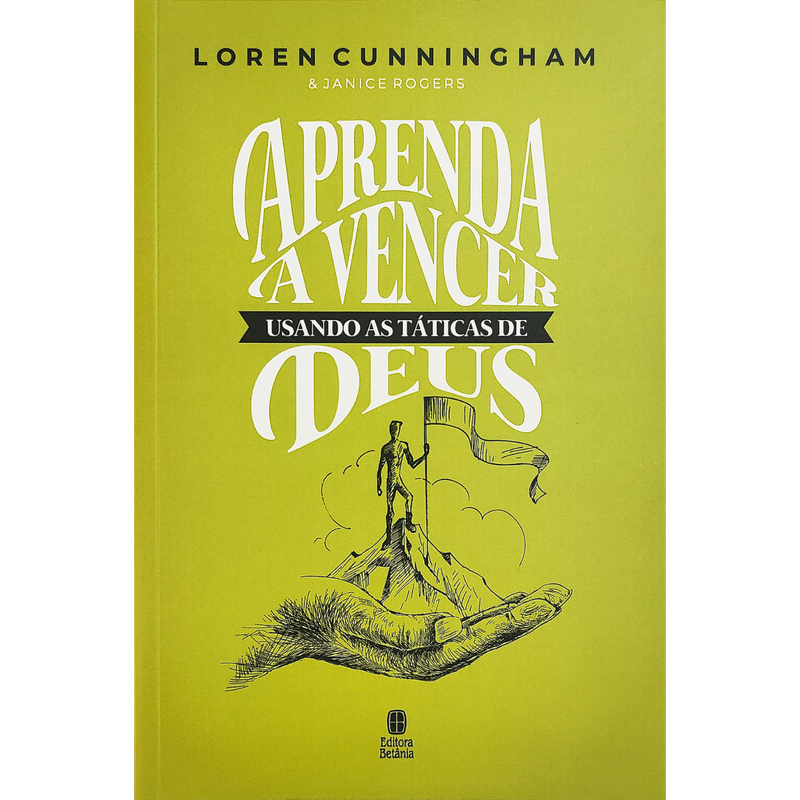 Aprenda a Vencer Usando as Táticas de Deus | Loren Cunningham & Janice Rogers