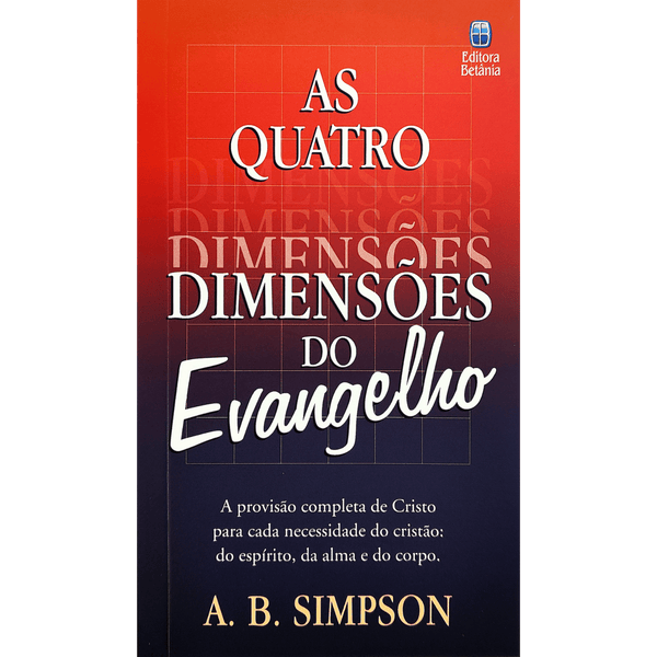 As Quatro Dimensões do Evangelho | A. B. Simpsom