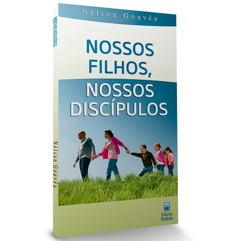 Nossos Filhos, Nossos Discípulos | Nelson Gouvêa