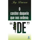 O caráter daquele que nos ordena IDE (LIVRETE)