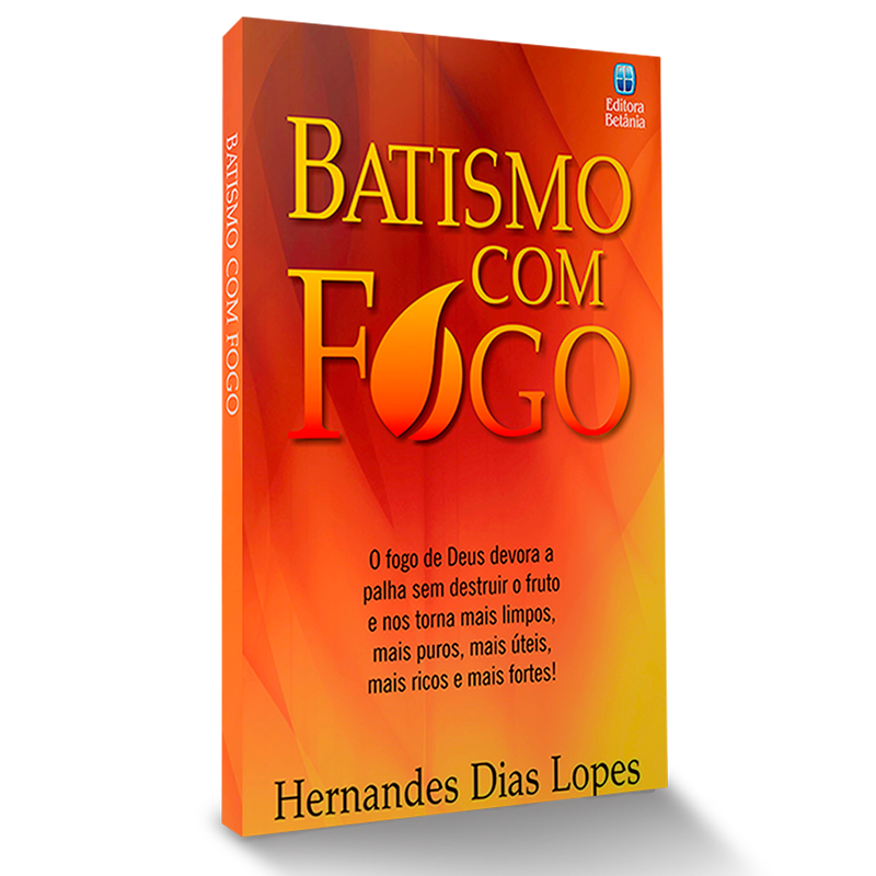 Batismo com Fogo - Hernandes Dias Lopes