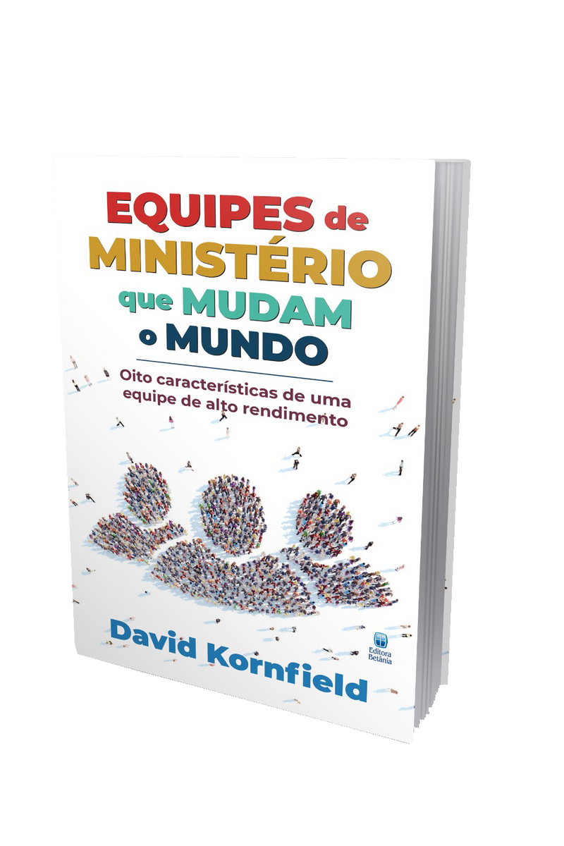 Equipes de Ministério que Mudam o Mundo - David Kornfield