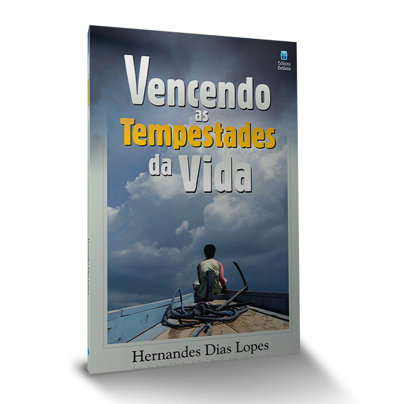 Vencendo as Tempestades da Vida - Hernandes Dias Lopes