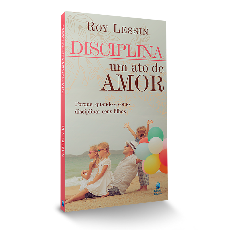 Disciplina - Um Ato de Amor -  Roy Lessin